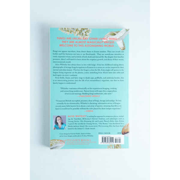 Back cover of "The Secret Life of Fungi" by Aliya Whiteley, featuring a summary, author photo, biography, and publisher info—ideal for mycology fans or readers curious about fungi and Whiteley’s work.