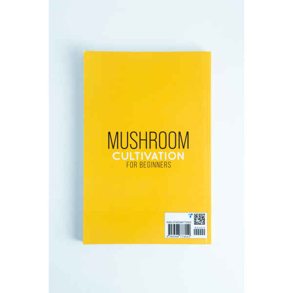 Yellow book titled "Mushroom Cultivation for Beginners: The Complete Guide to Growing Your Own Gourmet and Medicinal Mushrooms at Home, Indoors and Outdoors" on a white background, ideal for new mushroom growers.